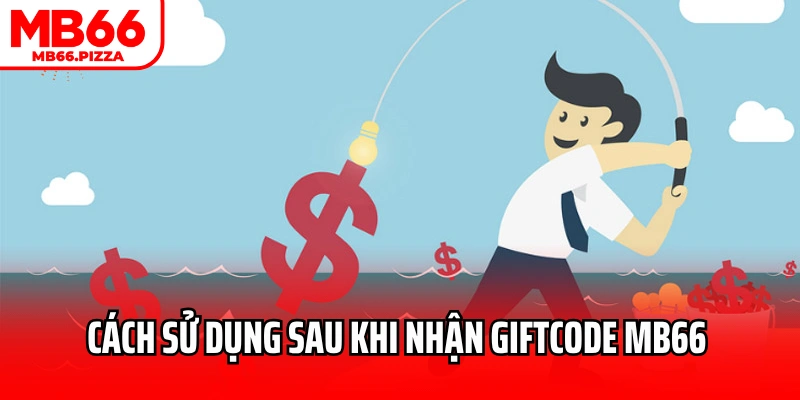 Cách sử dụng sau khi nhận giftcode MB66 thành công