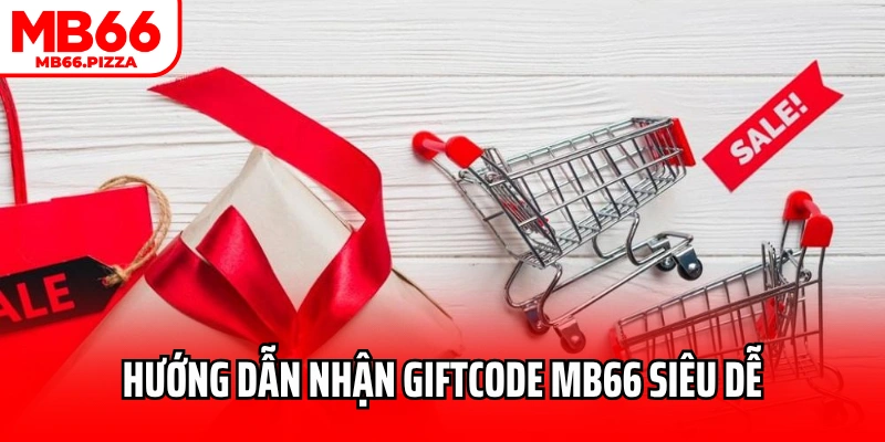 Hướng dẫn nhận giftcode MB66 siêu dễ