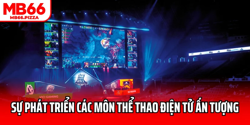 Sự phát triển các môn thể thao điện tử ấn tượng