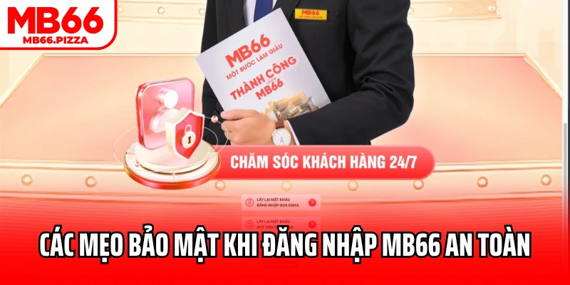 Các mẹo bảo mật khi đăng nhập MB66 an toàn