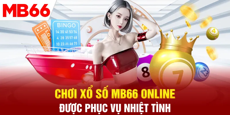 Chơi xổ số MB66 online được phục vụ nhiệt tình