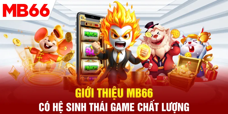 Giới thiệu MB66 có hệ sinh thái game chất lượng