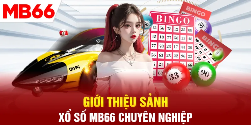 Giới thiệu sảnh xổ số MB66 chuyên nghiệp