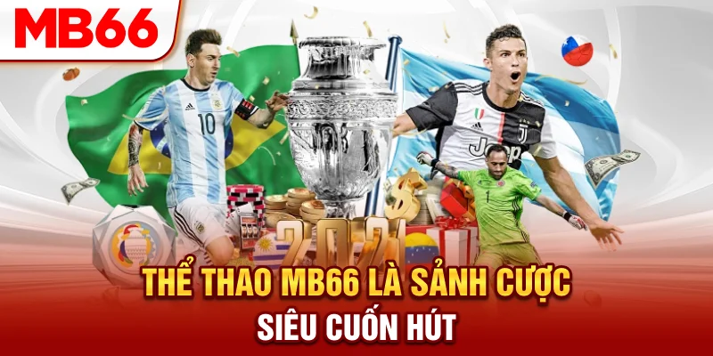Thể thao MB66 là sảnh cược siêu cuốn hút